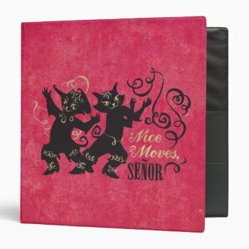 Nice Moves  Senor 3 Ring Binder by pussinboots at Zazzle
