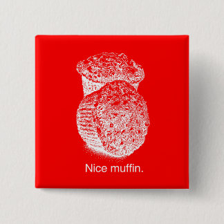 NICE MUFFIN - WHITE -.png Pinback Button