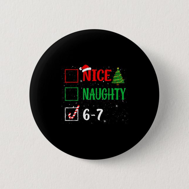 Nice Naughty 67 Funny Christmas Brainrot Six Seven Button (Front)