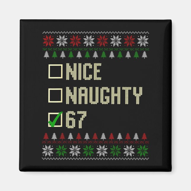 Nice Naughty 67 Funny Ugly Sweater Slang Brainrot  Magnet (Front)