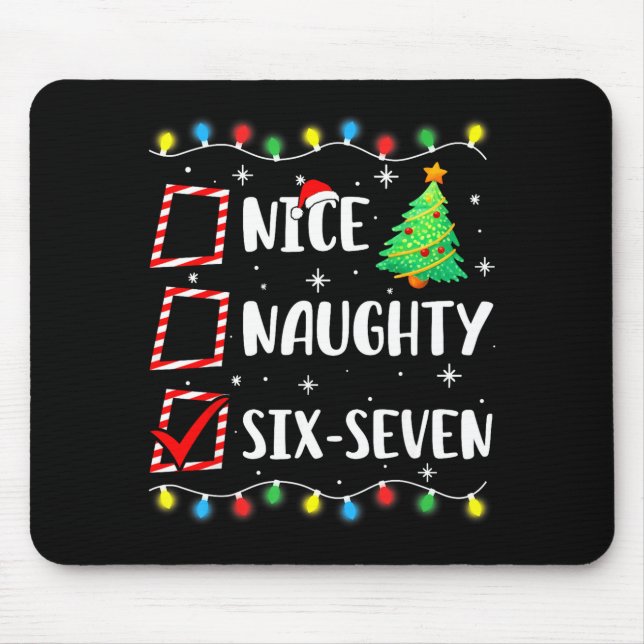 Nice Naughty 67 Six Seven Funny Christmas 6 7 Meme Mouse Pad (Front)