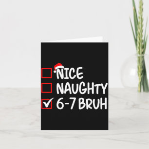 Nice Naughty 6 7 Bruh 67 Christmas Six Seven Xmas Card