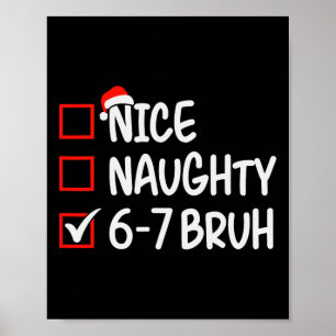 Nice Naughty 6 7 Bruh 67 Christmas Six Seven Xmas Poster