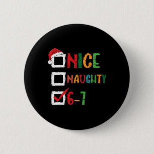 Nice Naughty 6 7 Meme 67 Christmas Six Seven Boys Button