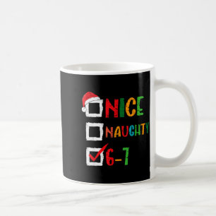 Nice Naughty 6 7 Meme 67 Christmas Six Seven Boys  Coffee Mug