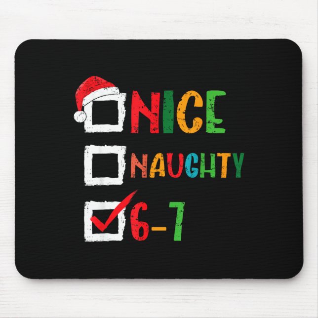 Nice Naughty 6 7 Meme 67 Christmas Six Seven Boys  Mouse Pad (Front)