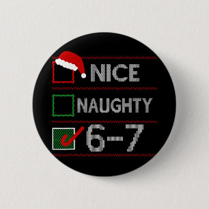 Nice Naughty 6 7 Meme 67 Christmas Six Seven Sweat Button