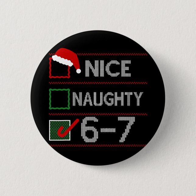 Nice Naughty 6 7 Meme 67 Christmas Six Seven Sweat Button (Front)