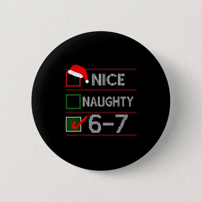 Nice Naughty 6 7 Meme 67 Christmas Six Seven Sweat Button (Front)