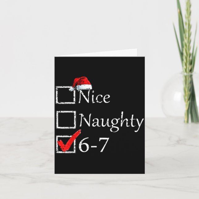 Nice Naughty 6 7 Meme 67 Christmas Six Seven Xmas  Card (Front)