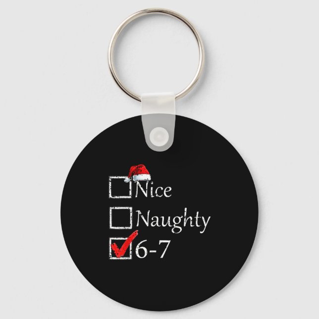 Nice Naughty 6 7 Meme 67 Christmas Six Seven Xmas  Keychain (Front)