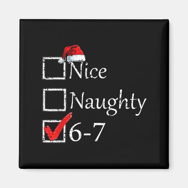 Nice Naughty 6 7 Meme 67 Christmas Six Seven Xmas  Magnet (Front)