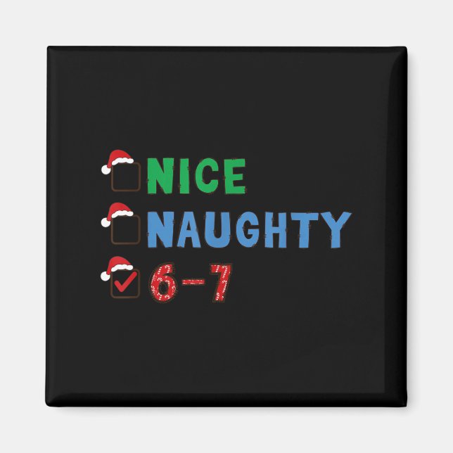 Nice Naughty 6 7 Meme 67 Christmas Six Seven Xmas  Magnet (Front)