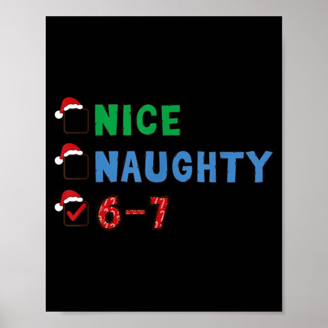 Nice Naughty 6 7 Meme 67 Christmas Six Seven Xmas  Poster (Front)