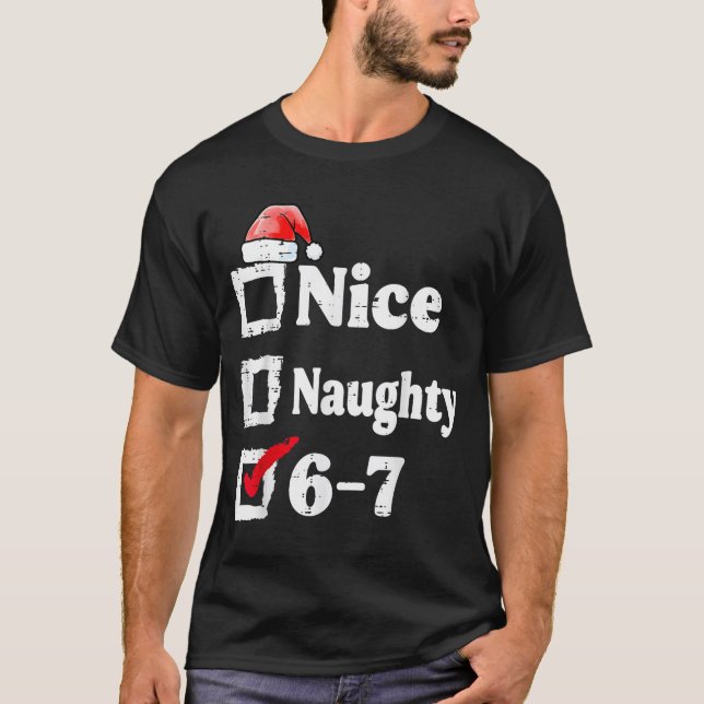 Nice Naughty 6 7 Meme 67 Christmas Six Seven Xmas  T-Shirt (Front)