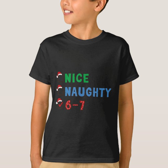 Nice Naughty 6 7 Meme 67 Christmas Six Seven Xmas  T-Shirt (Front)
