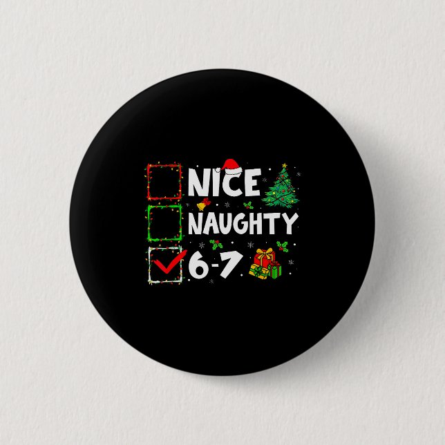 Nice Naughty 6 7 Meme 6 7 Christmas Six Seven Xmas Button (Front)