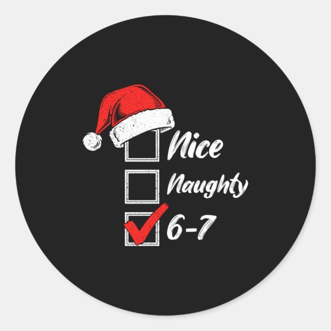 Nice Naughty 6 7 Meme 6 7 Christmas Six Seven Xmas Classic Round Sticker (Front)