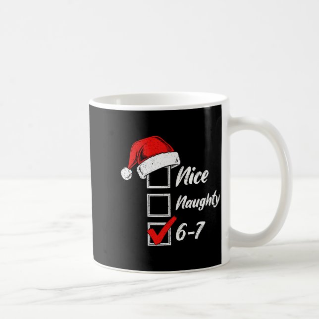 Nice Naughty 6 7 Meme 6 7 Christmas Six Seven Xmas Coffee Mug (Right)