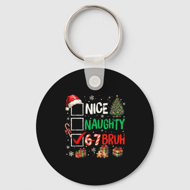 Nice Naughty 6 7 Meme 6 7 Christmas Six Seven Xmas Keychain (Front)