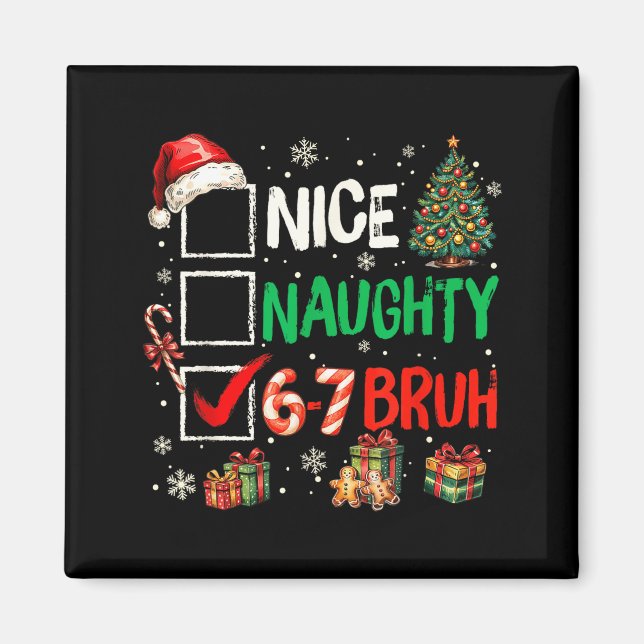 Nice Naughty 6 7 Meme 6 7 Christmas Six Seven Xmas Magnet (Front)