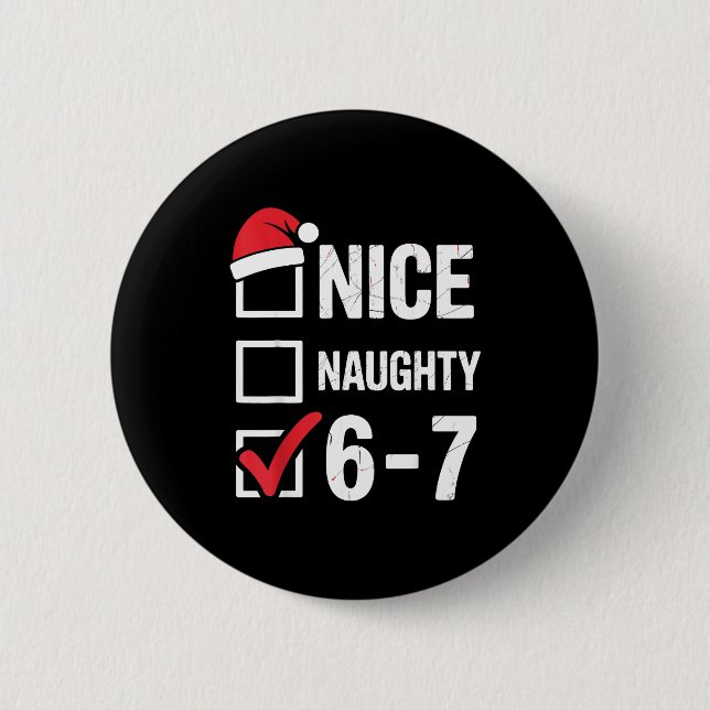 Nice Naughty 6 7 Meme Funny Christmas Six Seven Xm Button (Front)