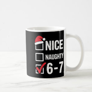 Nice Naughty 6 7 Meme Funny Christmas Six Seven Xm Coffee Mug