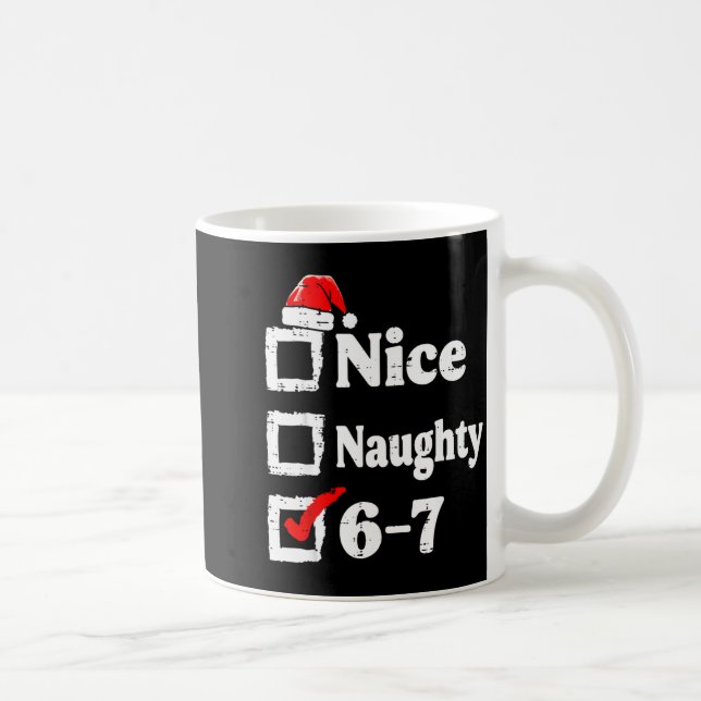 Nice Naughty 6 7 Meme Funny Christmas Six Seven Xm Coffee Mug (Right)