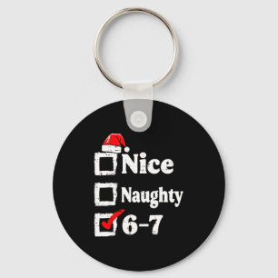 Nice Naughty 6 7 Meme Funny Christmas Six Seven Xm Keychain
