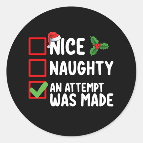 Nice Naughty An Attempt Was Made Christmas List Ho Classic Round Sticker