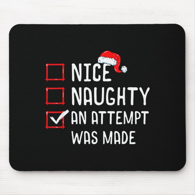 Nice Naughty An Attempt Was Made Christmas List  Mouse Pad (Front)