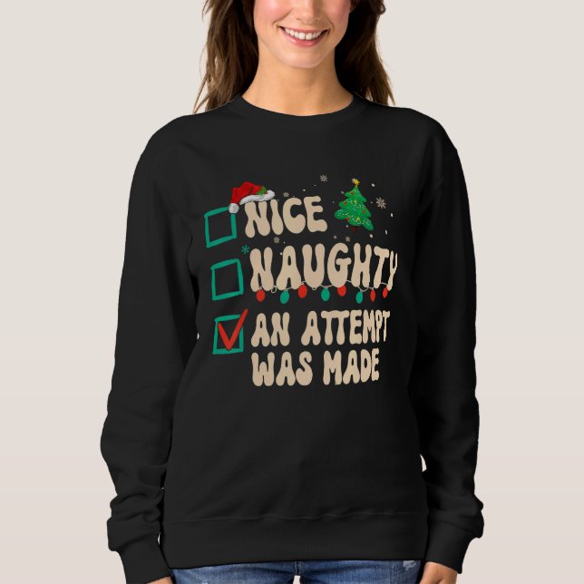 Nice Naughty An Attempt Was Made Christmas List Sa Sweatshirt (Front)