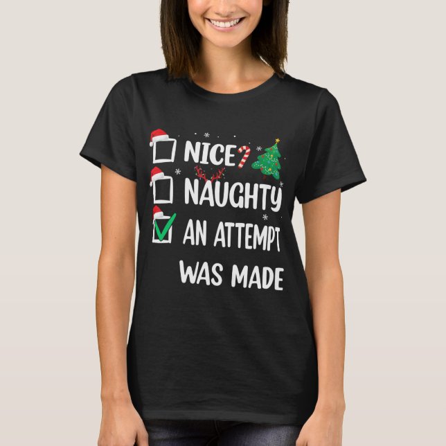 Nice Naughty An Attempt Was Made Christmas List T-Shirt (Front)