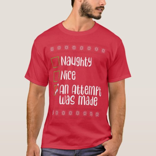 Nice Naughty An Attempt Was Made Christmas Naughty T_Shirt