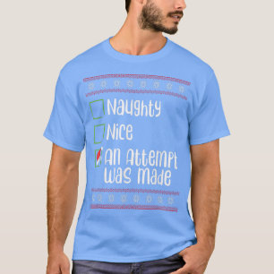 Nice Naughty An Attempt Was Made Christmas Naughty T-Shirt