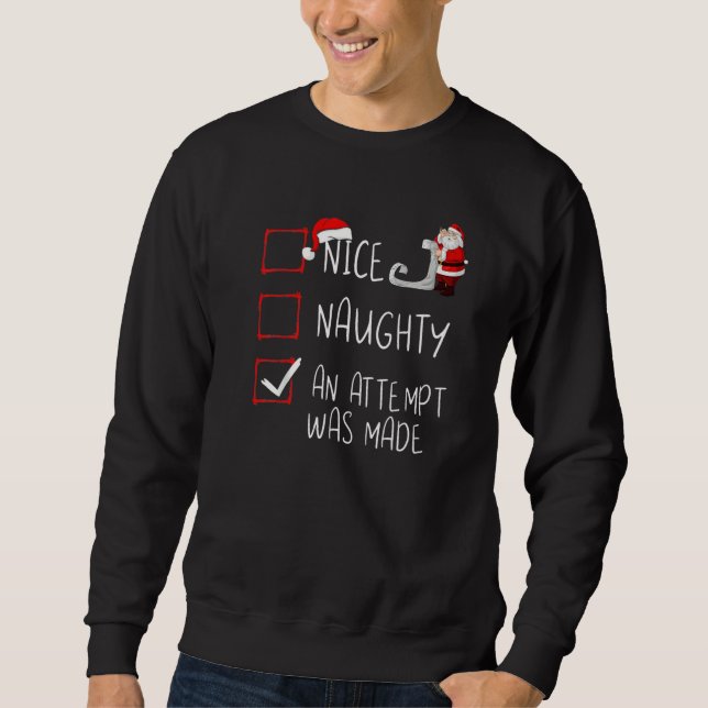 Nice Naughty An Attempt Was Made Christmas Santa L Sweatshirt (Front)