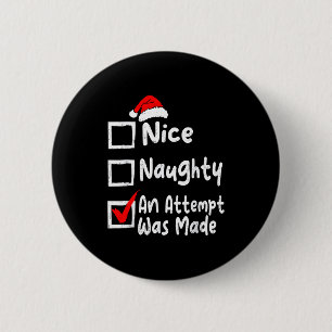 Nice Naughty An Attempt Was Made Funny Christmas L Button