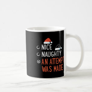 Nice Naughty An Attempt Was Made Santa's List Chri Coffee Mug