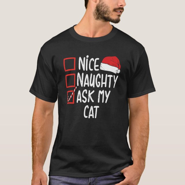 Nice Naughty Ask My Cat Christmas List Xmas Santa  T-Shirt (Front)