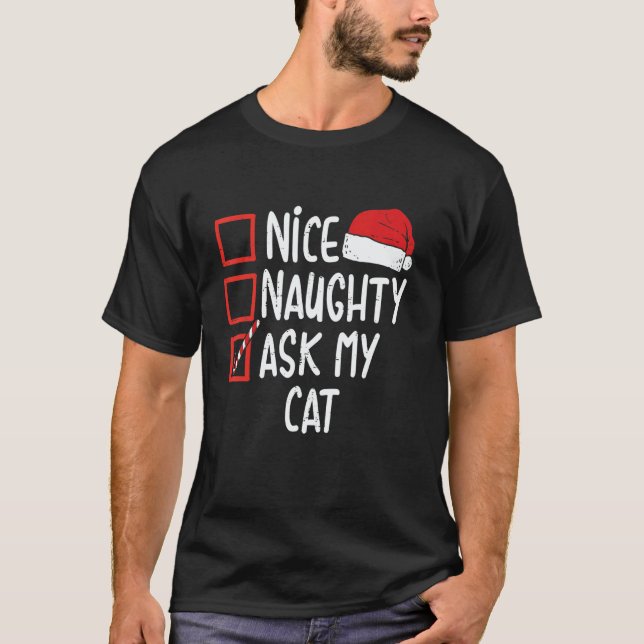 Nice Naughty Ask My Cat Christmas List Xmas Santa  T-Shirt (Front)