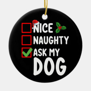 Nice Naughty Ask My Dog Christmas List Holiday Ceramic Ornament
