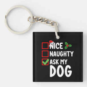 Nice Naughty Ask My Dog Christmas List Holiday Keychain