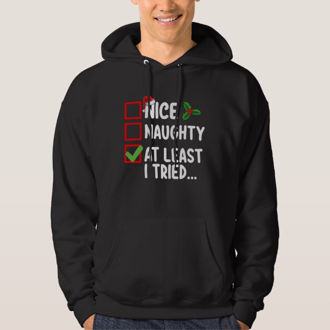 Nice Naughty At Least I Tried Christmas List Holid Hoodie (Front)