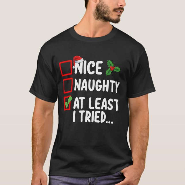 Nice Naughty At Least I Tried Christmas List Holid T-Shirt (Front)