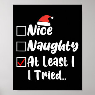 Nice Naughty At Least I Tried Funny Christmas List Poster