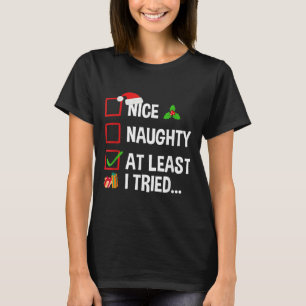 Nice Naughty At Least I Tried Shirt Funny Christma