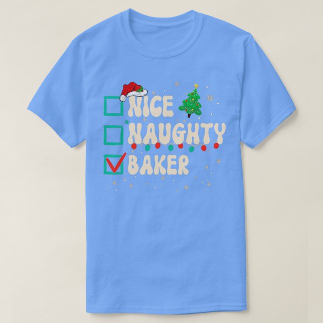 Nice Naughty Baker Christmas Xmas List Santa Claus T-Shirt (Design Front)