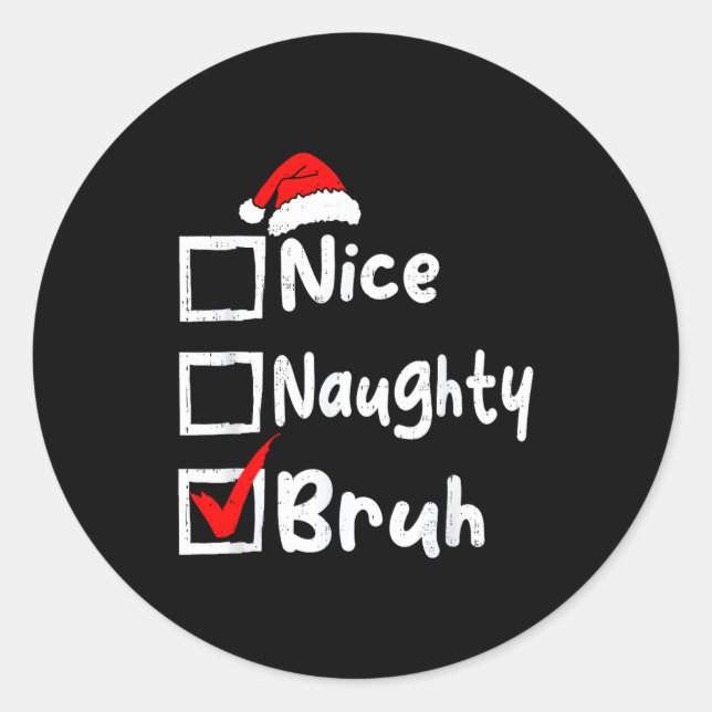 Nice Naughty Bruh Boys Funny Christmas List Family Classic Round Sticker (Front)