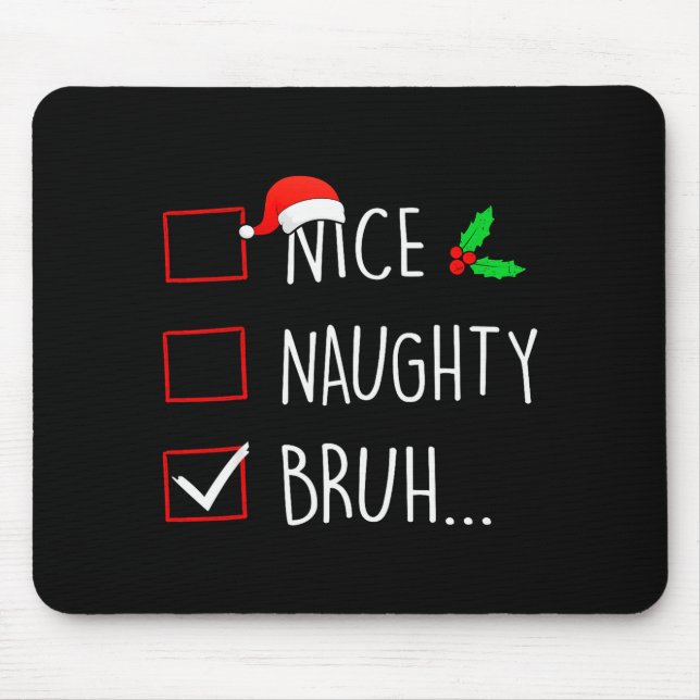 Nice Naughty Bruh Christmas Family Matching  Mouse Pad (Front)