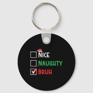 Nice Naughty Bruh Funny Christmas Family Matching Keychain